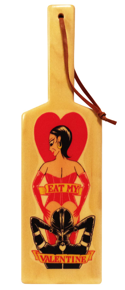 X-09 Eat My Valentine Paddle. Claimed by Mistress Kayla